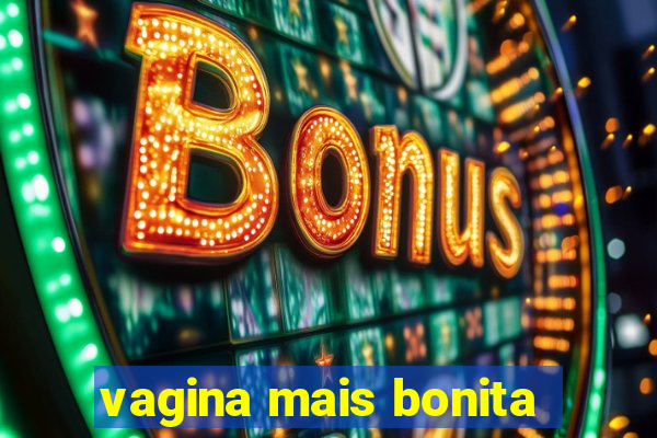 vagina mais bonita